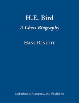 Hardcover H.E. Bird: A Chess Biography with 1,198 Games Book