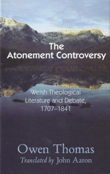 Hardcover Atonement Controversy: In Welsh Theological Literature and Debate, 1707-1841 Book