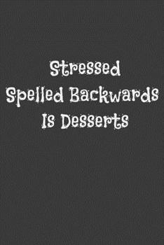 Paperback Stressed Spelled Backwards Is Desserts Book