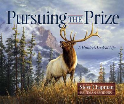 Hardcover Pursuing the Prize: A Hunter's Look at Life Book