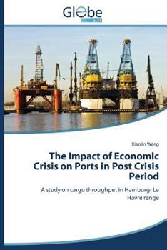 Paperback The Impact of Economic Crisis on Ports in Post Crisis Period Book