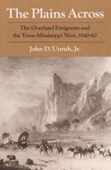 Hardcover The Plains Across: The Overland Emigrants and the Trans-Mississippi West, 1840-60 Book