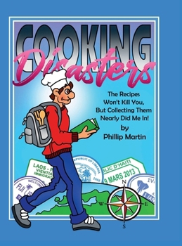 Hardcover Cooking Disasters: The Recipes Won't Kill You But Gathering Them Nearly Did Me In! Book