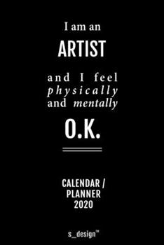 Calendar 2020 for Artists / Artist: Weekly Planner / Diary / Journal for the whole year. Space for Notes, Journal Writing, Event Planning, Quotes and Memories