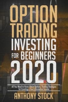 Paperback Option Trading Investing for Beginners 2020: All You Need to Know About Options, Trading Strategies for Creating a Real Alternative Income Book