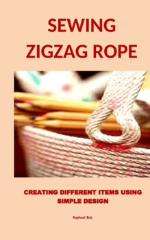 Paperback Sewing Zigzag Rope: Creating Different Items Using Simple Design Book