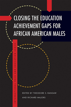 Closing the Education Achievement Gaps for African American Males - Book  of the International Race and Education Series