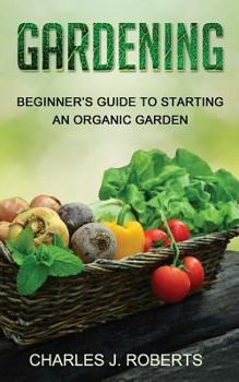 Paperback Gardening: Beginner's Guide to Starting an Organic Garden Book