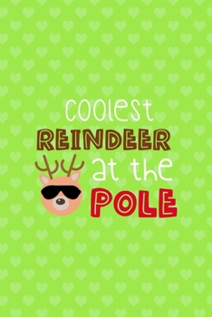 Coolest Reindeer At The Pole: Notebook Journal Composition Blank Lined Diary Notepad 120 Pages Paperback Green Heart Reindeer