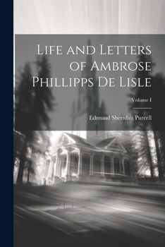 Paperback Life and Letters of Ambrose Phillipps de Lisle; Volume I Book