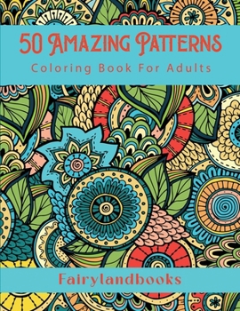 Paperback 50 Amazing Patterns: Adult Coloring Book, Stress Relieving Mandala Style Patterns Book