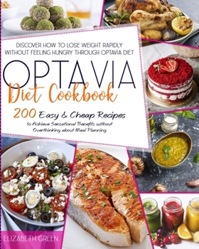 Paperback Optavia Diet Cookbook: Discover How to Lose Weight Rapidly without Feeling Hungry through Optavia Diet. 200 Easy and Cheap Recipes to Achieve Book