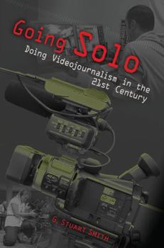 Paperback Going Solo: Doing Videojournalism in the 21st Century Book