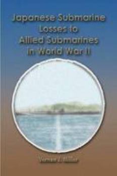 Paperback Japanese Submarine Losses to Allied Submarines in World War II Book