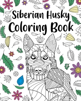 Paperback Siberian Husky Coloring Book: Adult Coloring Book, Dog Lover Gift, Floral Mandala Coloring Pages Book