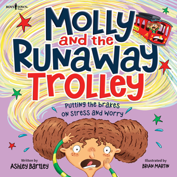 Paperback Molly and the Runaway Trolley: Putting the Brakes on Stress and Worry Volume 1 Book