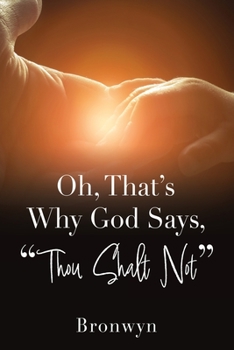 Paperback Oh, That's Why God Says, "Thou Shalt Not" Book