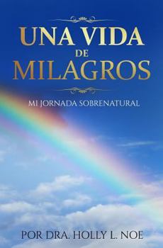 Paperback Una Vida De Milagros: Mi Jornada Sobrenatur [Spanish] Book