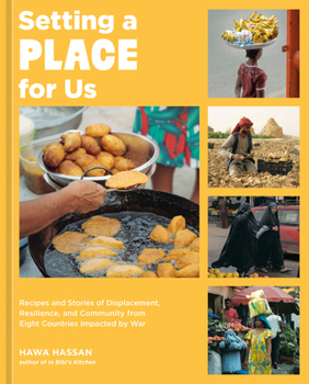 Hardcover Setting a Place for Us: Recipes and Stories of Displacement, Resilience, and Community from Eight Countries Impacted by War Book