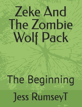Paperback Zeke And The Zombie Wolf Pack: The Beginning Book