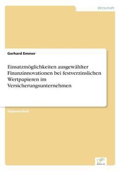 Paperback Einsatzmöglichkeiten ausgewählter Finanzinnovationen bei festverzinslichen Wertpapieren im Versicherungsunternehmen [German] Book