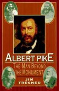Hardcover Albert Pike: The Man Behind the Monument Book