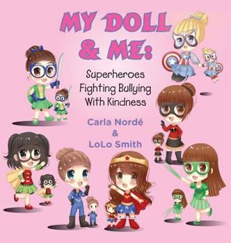 Hardcover My Doll & Me: Superheroes Fighting Bullying with Kindness [Large Print] Book