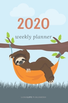 2020 Sloth Planner: Daily and Weekly Planner with Calendar View and Inspirational Quotes Notebook