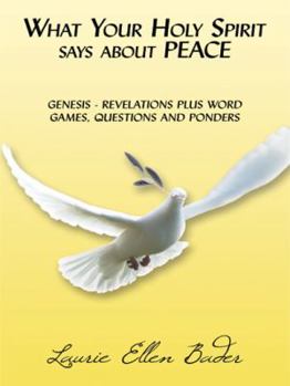 Paperback What Your Holy Spirit says about PEACE: Genesis - Revelations Plus Word Games, Questions and Ponders Book