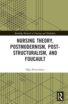 Hardcover Nursing Theory, Postmodernism, Post-structuralism, and Foucault Book