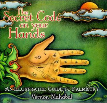 Hardcover The Secret Code on Your Hands: An Illustrated Guide to Palmistry Book