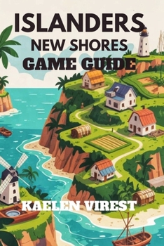 Paperback Islanders New Shores Game Guide: Unlock High Scores, and Build Efficient Islands Book