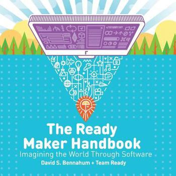 Paperback The Ready Maker Handbook: Imagining the World Through Software Book