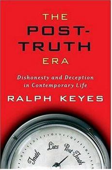 Hardcover The Post-Truth Era: Dishonesty and Deception in Contemporary Life Book