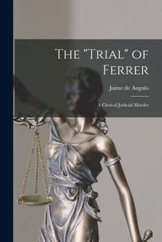 Paperback The "Trial" of Ferrer: A Clerical Judicial Murder Book