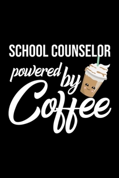 Paperback School Counselor Powered by Coffee: Christmas Gift for School Counselor - Funny School Counselor Journal - Best 2019 Christmas Present Lined Journal - Book