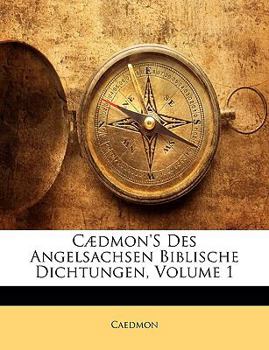 Paperback C Dmon's Des Angelsachsen Biblische Dichtungen, Erster Theil [German] Book