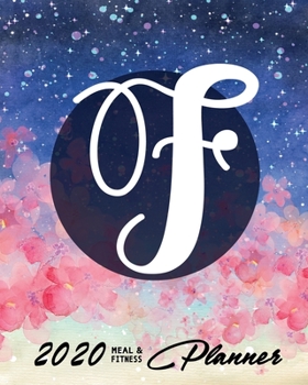 2020 Meal & Fitness Planner: and Calendar | 2020 Health Tracker | Initial F | Personal Diary with Monogramm | Keep All Appointments In One Place | ... | Monday to Sunday | Big Format: 8x10 inches