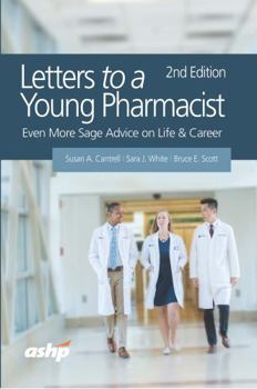 Paperback Letters to a Young Pharmacist: Even More Sage Advice on Life & Career Book