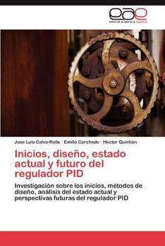 Paperback Inicios, Diseno, Estado Actual y Futuro del Regulador Pid [Spanish] Book