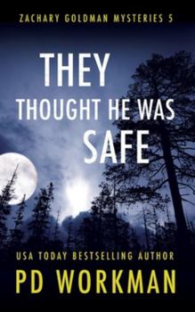 They Thought He Was Safe - Book #5 of the Zachary Goldman Mysteries