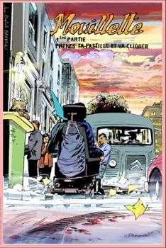 Paperback Mouillette: 1ère partie: Prends ta pastille et va cliquer. [French] Book