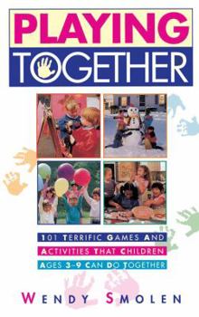 Paperback Playing Together: 101 Terrific Games and Activities That Children Ages Three to Nine Can Do Together Book