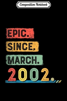 Paperback Composition Notebook: Epic Since March 2002 Epic Birthday Journal/Notebook Blank Lined Ruled 6x9 100 Pages Book