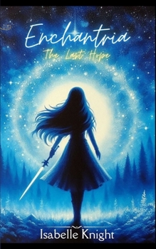 Paperback Enchantria: The Last Hope Book