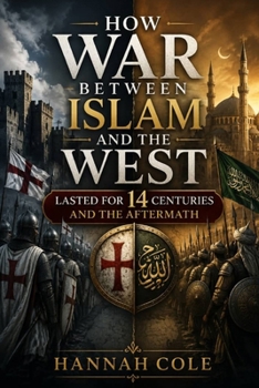 Paperback How War Between Islam and the West Lasted for 14 Centuries and the Aftermath Book