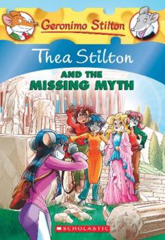 Paperback Thea Stilton and the Missing Myth (Thea Stilton #20), 20: A Geronimo Stilton Adventure Book