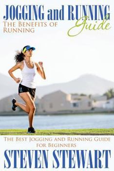 Paperback Jogging and Running Guide: The Benefits of Running: The Best Jogging and Running Guide for Beginners Book
