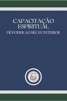 Paperback Capacita??o Espiritual: d? poder ao seu eu interior [Portuguese] Book