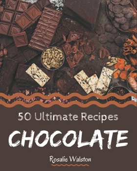 Paperback 50 Ultimate Chocolate Recipes: A Chocolate Cookbook that Novice can Cook Book